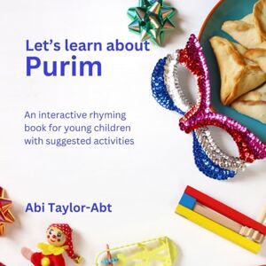 Taylor Let's Learn About Purim: An interactive rhyming book for young children with activities. (Just do Jewish) Taylor Let's Learn About Purim: An interactive rhyming book for young children with activities. (Just do Jewish)
