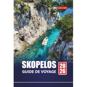 Taylor SKOPELOS GUIDE DE VOYAGE 2026: Découvrez les principales attractions, les plages, la cuisine locale, les sites culturels et les itinéraires pour planifier votre aventure sur l'île grecque Taylor SKOPELOS GUIDE DE VOYAGE 2026: Découvrez les principales attractions, les plages, la cuisine locale, les sites culturels et les itinéraires pour planifier votre aventure sur l'île grecque