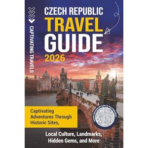 Travels, Captivating Czech Republic Travel Guide: Captivating Adventures through Historic Sites, Local Culture, Landmarks, Hidden Gems, and More (Traveling the World) Travels, Captivating Czech Republic Travel Guide: Captivating Adventures through Historic Sites, Local Culture, Landmarks, Hidden Gems, and More (Traveling the World)