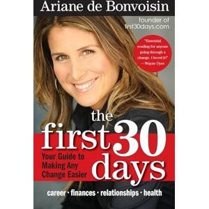 de Bonvoisin, Ariane The First 30 Days: Your Guide to Making Any Change Easier de Bonvoisin, Ariane The First 30 Days: Your Guide to Making Any Change Easier