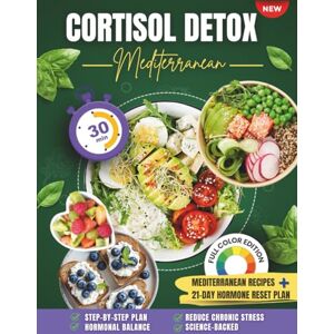 Marelli, Sophia MEDITERRANEAN CORTISOL DETOX DIET: Heal Stress, Burn Belly Fat, Sleep Better, and Restore Your Energy with Anti-Inflammatory Recipes & a 21-Day Plan Marelli, Sophia MEDITERRANEAN CORTISOL DETOX DIET: Heal Stress, Burn Belly Fat, Sleep Better, and Restore Your Energy with Anti-Inflammatory Recipes & a 21-Day Plan