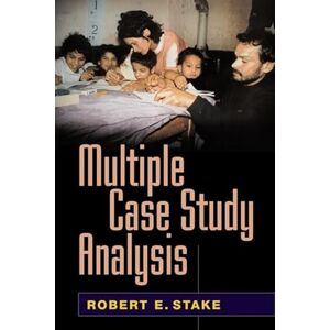 Stake, Robert E. Multiple Case Study Analysis Stake, Robert E. Multiple Case Study Analysis