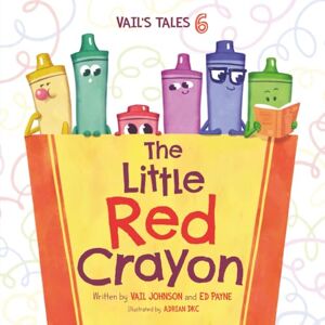 Johnson, Vail The Little Red Crayon: Vail's Tales 6 (Vail's Tales Series) Johnson, Vail The Little Red Crayon: Vail's Tales 6 (Vail's Tales Series)