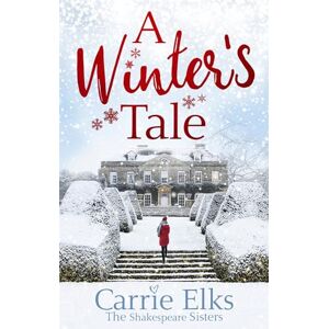 Elks, Carrie A Winter's Tale: a heartwarming romance for a cold winter's night (The Shakespeare Sisters) Elks, Carrie A Winter's Tale: a heartwarming romance for a cold winter's night (The Shakespeare Sisters)