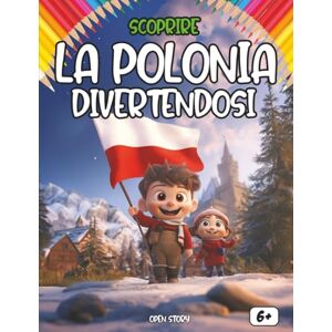 Story, Open Scoprire la Polonia divertendosi: Un viaggio educativo, culturale e creativo nel cuore dell’Europa Story, Open Scoprire la Polonia divertendosi: Un viaggio educativo, culturale e creativo nel cuore dell’Europa