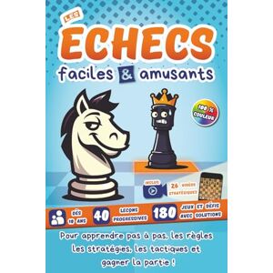 Gaudin, François Les échecs faciles et amusants: Pour les débutants qui veulent apprendre pas à pas les règles, les stratégies, les tactiques et gagner la partie! Gaudin, François Les échecs faciles et amusants: Pour les débutants qui veulent apprendre pas à pas les règles, les stratégies, les tactiques et gagner la partie!