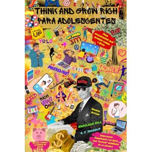Hill, Napoleon Think and Grow Rich Para Adolescentes (Spanish Edition) Habilidades monetarias y de éxito que “olvidan” enseñarte en la escuela: Piense y hágase ... y éxito: Edición clásica ilustrada en color Hill, Napoleon Think and Grow Rich Para Adolescentes (Spanish Edition) Habilidades monetarias y de éxito que “olvidan” enseñarte en la escuela: Piense y hágase ... y éxito: Edición clásica ilustrada en color
