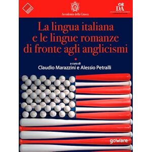 Marazzini, Claudio La lingua italiana e le lingue romanze di fronte agli anglicismi (La lingua italiana nel mondo) Marazzini, Claudio La lingua italiana e le lingue romanze di fronte agli anglicismi (La lingua italiana nel mondo)