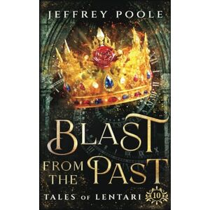 Poole, Jeffrey Blast From the Past: 10 (Tales of Lentari) Poole, Jeffrey Blast From the Past: 10 (Tales of Lentari)