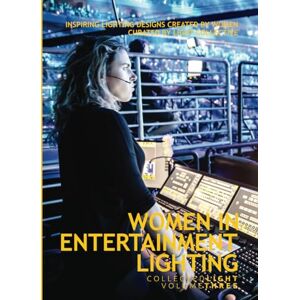 Lupton, Martin Collected Light Volume Three: Women in Entertainment Lighting: Amazing, inspiring and immersive lighting designs for stage, theatre, events, film and ... designers, curated by Light Collective. Lupton, Martin Collected Light Volume Three: Women in Entertainment Lighting: Amazing, inspiring and immersive lighting designs for stage, theatre, events, film and ... designers, curated by Light Collective.