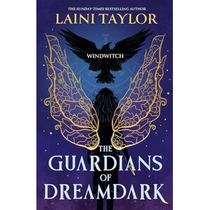 Taylor The Guardians of Dreamdark: Windwitch: A thrilling faerie fantasy from the author of Daughter of Smoke and Bone Taylor The Guardians of Dreamdark: Windwitch: A thrilling faerie fantasy from the author of Daughter of Smoke and Bone