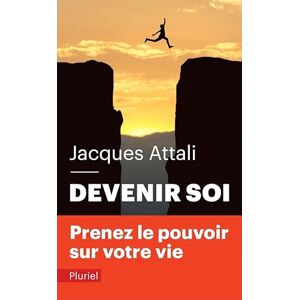 Attali, Jacques Devenir soi (Pluriel): Prenez le pouvoir sur votre vie ! Attali, Jacques Devenir soi (Pluriel): Prenez le pouvoir sur votre vie !