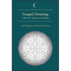 Bogzaran, Fariba Integral Dreaming: A Holistic Approach to Dreams (SUNY series in Dream Studies) Bogzaran, Fariba Integral Dreaming: A Holistic Approach to Dreams (SUNY series in Dream Studies)