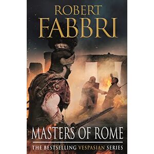 Fabbri, Robert Masters of Rome: The heart-pounding bestselling Roman epic: 5 (Vespasian, 5) Fabbri, Robert Masters of Rome: The heart-pounding bestselling Roman epic: 5 (Vespasian, 5)