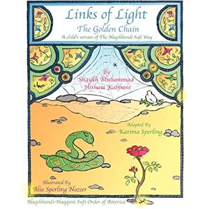 Kabbani, Shaykh Muhammad Hisham Links of Light: The Golden Chain Kabbani, Shaykh Muhammad Hisham Links of Light: The Golden Chain