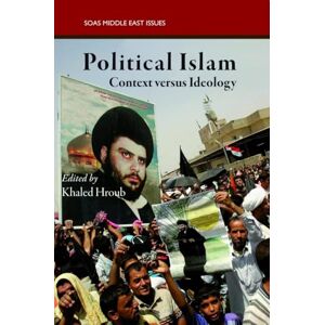 Khaled Hroub Political Islam: Ideology and Practice (SOAS Middle East Issues): Context versus Ideology (SOAS Middle East Issues S.) Khaled Hroub Political Islam: Ideology and Practice (SOAS Middle East Issues): Context versus Ideology (SOAS Middle East Issues S.)