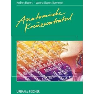 Lippert, Herbert Anatomische Kreuzworträtsel (KURZLEHRBUCH Urban & Fischer Verlag) Lippert, Herbert Anatomische Kreuzworträtsel (KURZLEHRBUCH Urban & Fischer Verlag)