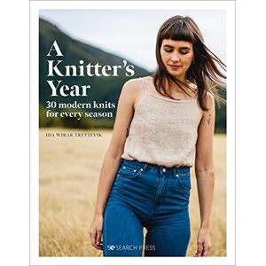 Trettevik, Ida Wirak A Knitter's Year: 30 modern knits for every season Trettevik, Ida Wirak A Knitter's Year: 30 modern knits for every season