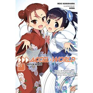 Kawahara, Reki Accel World, Vol. 25 (light novel): Deity of Demise (ACCEL WORLD LIGHT NOVEL SC) Kawahara, Reki Accel World, Vol. 25 (light novel): Deity of Demise (ACCEL WORLD LIGHT NOVEL SC)