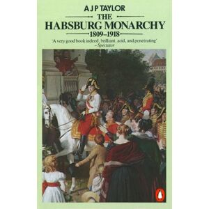 Taylor The Habsburg Monarchy 1809-1918: A History of the Austrian Empire and Austria-Hungary Taylor The Habsburg Monarchy 1809-1918: A History of the Austrian Empire and Austria-Hungary