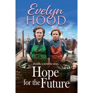 Hood, Evelyn Hope for the Future: An unforgettable Scottish saga from Sunday Times bestselling author Evelyn Hood (The Lowrie Family, 2) Hood, Evelyn Hope for the Future: An unforgettable Scottish saga from Sunday Times bestselling author Evelyn Hood (The Lowrie Family, 2)