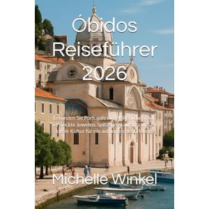 Winkel, Michelle Óbidos Reiseführer 2026: Erkunden Sie Portugals mittelalterliche Stadt, versteckte Juwelen, Spitzenrestaurants und die lokale Kultur für ein authentisches Erlebnis. Winkel, Michelle Óbidos Reiseführer 2026: Erkunden Sie Portugals mittelalterliche Stadt, versteckte Juwelen, Spitzenrestaurants und die lokale Kultur für ein authentisches Erlebnis.