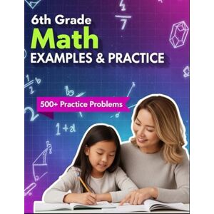 Choi, Haneul 6th Grade Math Examples and Practice: Master Every 6th-Grade Math Skill with 24 Step-by-Step Chapters & 500+ Practice Problems (Examples & Practice ... Tutoring, and Accelerated Learning) Choi, Haneul 6th Grade Math Examples and Practice: Master Every 6th-Grade Math Skill with 24 Step-by-Step Chapters & 500+ Practice Problems (Examples & Practice ... Tutoring, and Accelerated Learning)