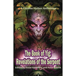 Hambling, David The Book of Yig: Revelations of the Serpent: A Cthulhu Mythos Anthology (Books of Cthulhu) Hambling, David The Book of Yig: Revelations of the Serpent: A Cthulhu Mythos Anthology (Books of Cthulhu)