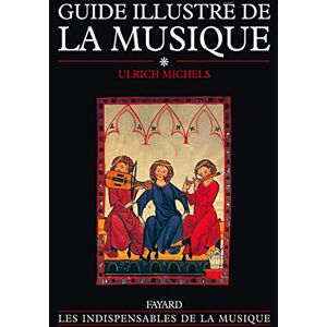 Michels, Ulrich Guide illustré de la musique tome 1: Sciences de la musique Histoire de la musique de la préhistoire au VIe siècle Michels, Ulrich Guide illustré de la musique tome 1: Sciences de la musique Histoire de la musique de la préhistoire au VIe siècle