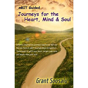 Soosalu, Grant mBIT Guided Journeys for the Heart, Mind and Soul Soosalu, Grant mBIT Guided Journeys for the Heart, Mind and Soul