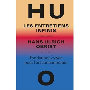 Obrist, Hans Ulrich Entretiens infinis: Conversations, 2014-2018 Obrist, Hans Ulrich Entretiens infinis: Conversations, 2014-2018