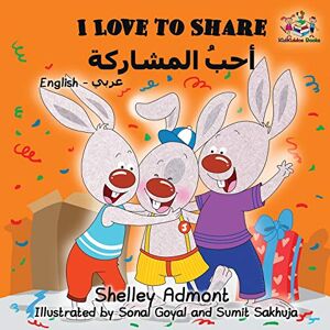Admont, Shelley I Love to Share: English Arabic Bilingual Book (English Arabic Bilingual Collection) Admont, Shelley I Love to Share: English Arabic Bilingual Book (English Arabic Bilingual Collection)