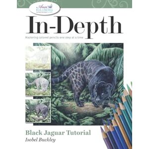 Buckley, Isobel In-Depth Black Jaguar Tutorial: Mastering Colored Pencils One Step at a Time (In-Depth Colored Pencil Tutorials) Buckley, Isobel In-Depth Black Jaguar Tutorial: Mastering Colored Pencils One Step at a Time (In-Depth Colored Pencil Tutorials)