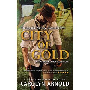 Arnold, Carolyn City of Gold: 1 (Matthew Connor Adventure Series) Arnold, Carolyn City of Gold: 1 (Matthew Connor Adventure Series)