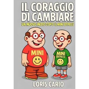 Cario, Loris Il Coraggio di Cambiare: Un Nuovo Inizio dopo il Mini Bypass Cario, Loris Il Coraggio di Cambiare: Un Nuovo Inizio dopo il Mini Bypass
