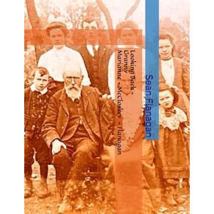 Flanagan, Sean Looking Back Granny Marianne McCloskey Flanagan Flanagan, Sean Looking Back Granny Marianne McCloskey Flanagan