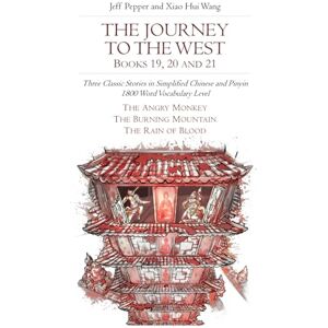 Pepper, Jeff The Journey to the West, Books 19, 20 and 21: Three Classic Stories in Simplified Chinese and Pinyin, 1800 Word Vocabulary Level (Journey to the West in Simplified Chinese) Pepper, Jeff The Journey to the West, Books 19, 20 and 21: Three Classic Stories in Simplified Chinese and Pinyin, 1800 Word Vocabulary Level (Journey to the West in Simplified Chinese)