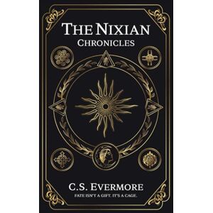Evermore, C.S. The Nixian Chronicles: The Awakening Evermore, C.S. The Nixian Chronicles: The Awakening