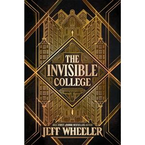 Wheeler, Jeff The Invisible College: 1 Wheeler, Jeff The Invisible College: 1