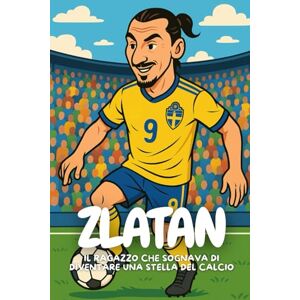 Elton, Anton Zlatan: La storia del ragazzo che non ha mai smesso di credere in sé stesso. Elton, Anton Zlatan: La storia del ragazzo che non ha mai smesso di credere in sé stesso.
