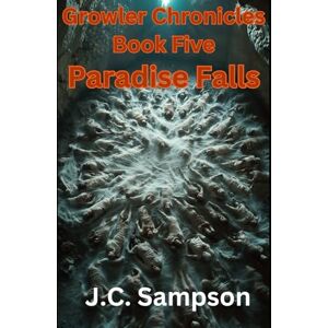 Sampson, Joseph Paradise Falls: The Growler Chronicles Book Five Sampson, Joseph Paradise Falls: The Growler Chronicles Book Five
