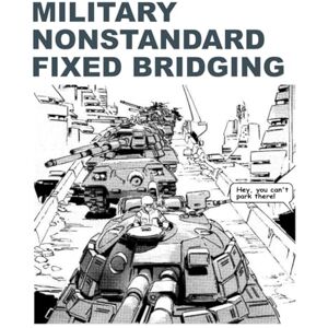 Headquarters, Department of the Army Military Nonstandard Fixed Bridging: TM 3-34.22/MCRP 3-17.1B October 2013 Headquarters, Department of the Army Military Nonstandard Fixed Bridging: TM 3-34.22/MCRP 3-17.1B October 2013