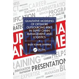 Sharma, Rajiv Kumar Qualitative Modeling of Offshore Outsourcing Risks in Supply Chain Management and Logistics Sharma, Rajiv Kumar Qualitative Modeling of Offshore Outsourcing Risks in Supply Chain Management and Logistics