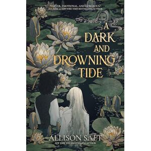 Allison Saft A Dark and Drowning Tide Allison Saft A Dark and Drowning Tide