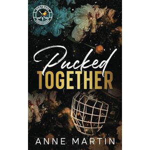 Martin, Anne Pucked Together: A Brother's Best Friend Hockey Romance (Heatwave Hockey Series) Martin, Anne Pucked Together: A Brother's Best Friend Hockey Romance (Heatwave Hockey Series)