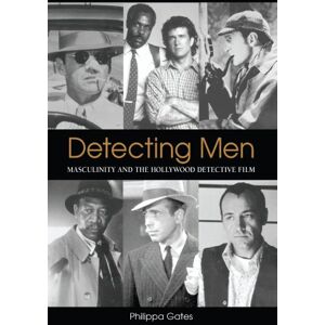 Gates, Philippa Detecting Men: Masculinity And the Hollywood Detective Film (Suny Series, Cultural Studies in Cinema/Video) Gates, Philippa Detecting Men: Masculinity And the Hollywood Detective Film (Suny Series, Cultural Studies in Cinema/Video)