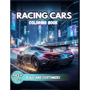 Mesa, Juan Camilo Racing Cars Coloring Book: Fun automotive adventure with more than100 coloring pages for everyone with different styles of cars Mesa, Juan Camilo Racing Cars Coloring Book: Fun automotive adventure with more than100 coloring pages for everyone with different styles of cars