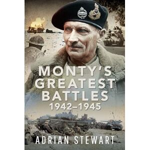 Stewart, Adrian Monty's Greatest Battles 1942–1945 Stewart, Adrian Monty's Greatest Battles 1942–1945
