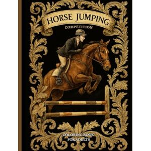PH Horse Jumping Competition Coloring Book for Adults: Relaxing Equestrian Art Therapy with Realistic Show Jumping Scenes Stress Relief for Horse ... with Show Jumping Horses, Riders & Obstacles PH Horse Jumping Competition Coloring Book for Adults: Relaxing Equestrian Art Therapy with Realistic Show Jumping Scenes Stress Relief for Horse ... with Show Jumping Horses, Riders & Obstacles