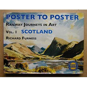 Richard Furness Railway Journeys in Art Volume 1: Scotland (Poster to Poster Series 1) Richard Furness Railway Journeys in Art Volume 1: Scotland (Poster to Poster Series 1)
